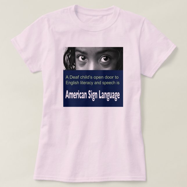 Deaf Child's Open Door to English Literacy Is ASL. T-Shirt (Design Front)