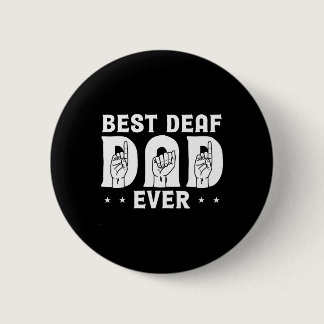 Deaf Dad Ever Design For Deaf Community Deafened  Button