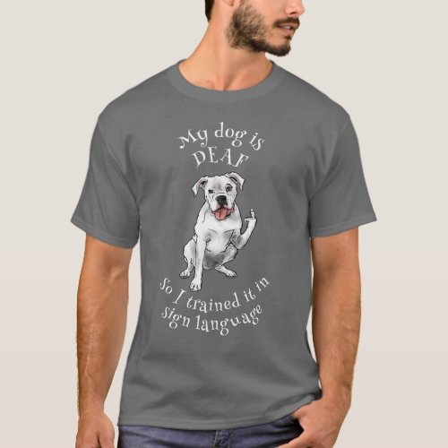 Deaf dog learn sign language T_Shirt