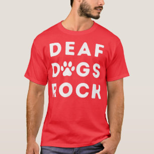 Deaf Dogs Rock I Love My Deaf Dog T-Shirt