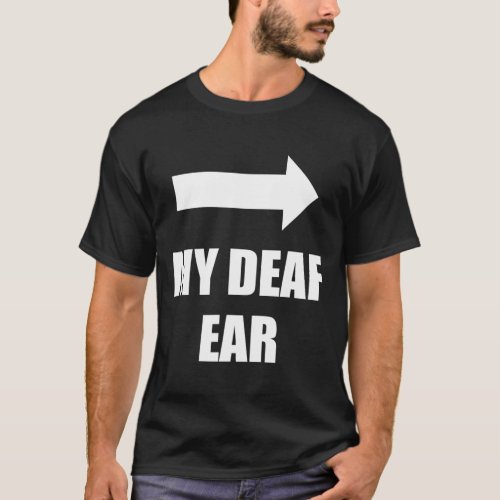 Deaf Ear Left Ear Is Deaf  T_Shirt