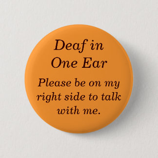 Deaf in your Left Ear Button