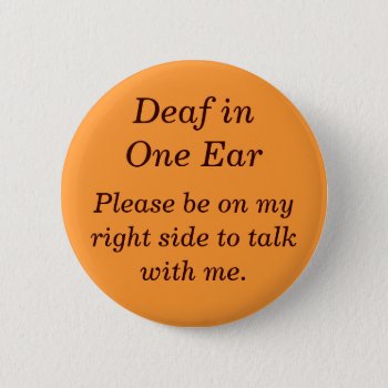 Deaf In Your Left Ear Button by TheWriteWord at Zazzle