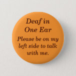 Deaf In Your Right Ear Button at Zazzle