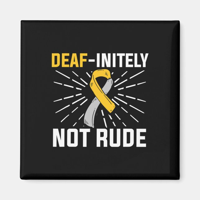 Deaf-initely Not Rude. ASL Deaf Sign Language Deaf Magnet (Front)