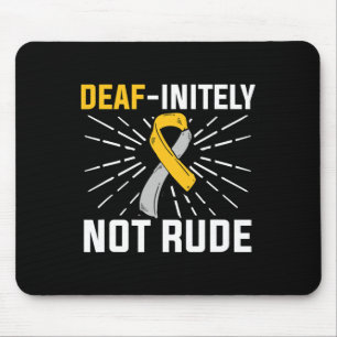 Deaf-initely Not Rude. ASL Deaf Sign Language Deaf Mouse Pad