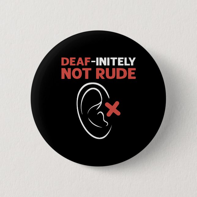Deaf-Initely Not Rude. ASL Hand Sign Language Deaf Button (Front)