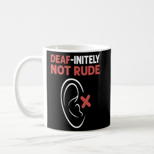 Deaf Initely Not Rude ASL Hand Sign Language Deaf  Coffee Mug