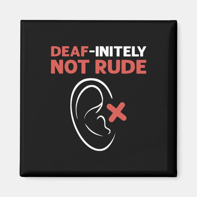 Deaf-Initely Not Rude. ASL Hand Sign Language Deaf Magnet (Front)