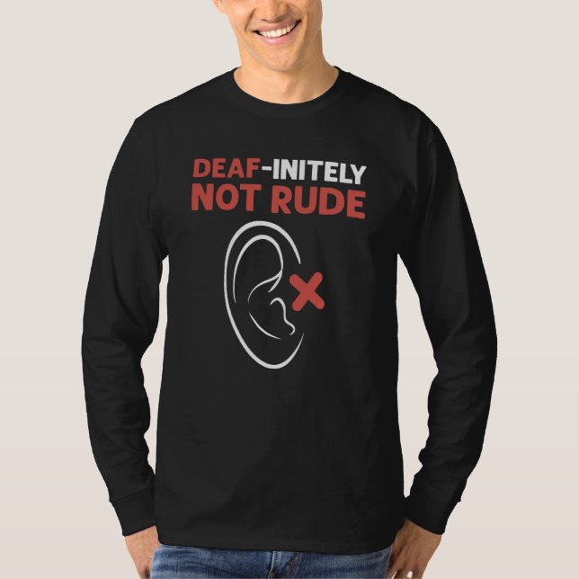 Deaf Initely Not Rude ASL Hand Sign Language Deaf  T-Shirt (Front)