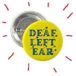 Deaf Left Ear Hard Of Hearing Deafness  Button at Zazzle