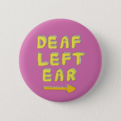 Deaf left ear pin badge partial deafness