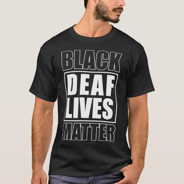 Deaf Lives Problem Deaf-mute  T-Shirt (Front)