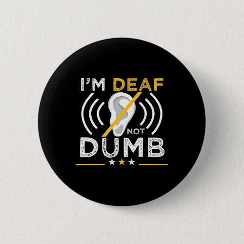Deaf Not Dumb Asl Deaf Sign Language Deaf Awaren Button