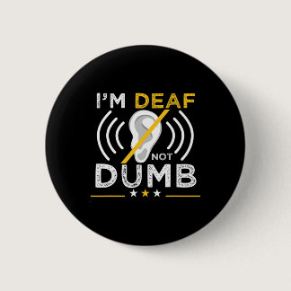 Deaf. Not Dumb. Asl Deaf Sign Language Deaf Awaren Button