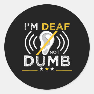Deaf. Not Dumb. Asl Deaf Sign Language Deaf Awaren Classic Round Sticker