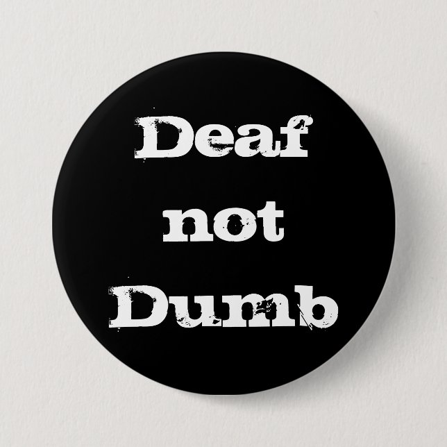 Deaf not Dumb Deaf Alert Hard of Hearing Awareness Button (Front)