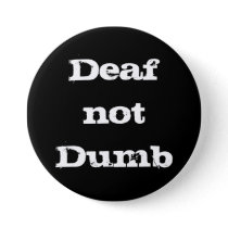 Deaf not Dumb Deaf Alert Hard of Hearing Awareness Button