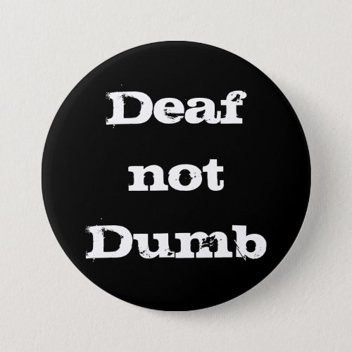 Deaf not Dumb Deaf Alert Hard of Hearing Awareness Button