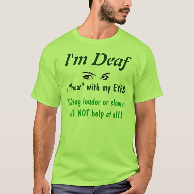 Deaf, not ignoring T-Shirt (Front)