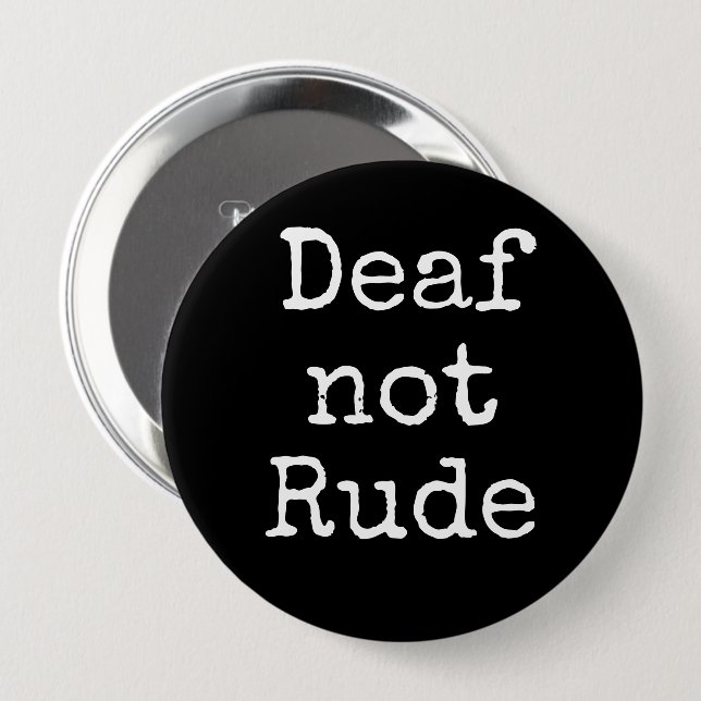 Deaf not Rude Bold Black and White Alert   Button (Front & Back)