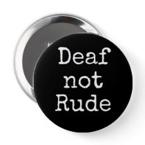 Deaf not Rude Bold Black and White Alert   Button