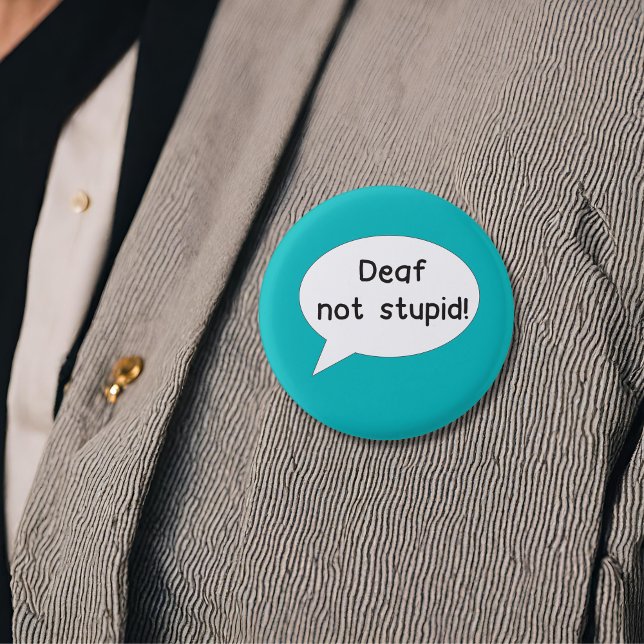 Deaf not stupid badge deafness Hard of Hearing  Button (Creator Uploaded)