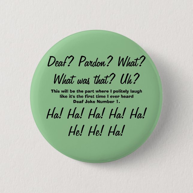 Deaf? Pardon? Deaf Joke Number One Badge Pinback Button (Front)