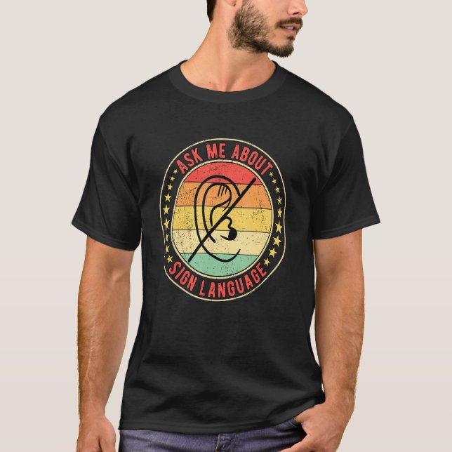 Deaf Pride Ask Me About Sign Language T-Shirt (Front)