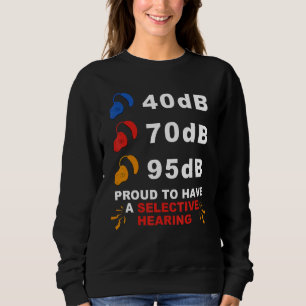 Deaf Pride ASL 40dB 70dB 95dB Proud Selective Hear Sweatshirt