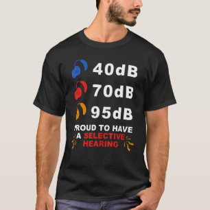 Deaf Pride ASL 40dB 70dB 95dB Proud Selective Hear T-Shirt
