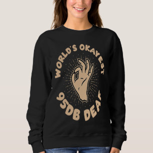 Deaf Pride ASL hand sign language worlds okayest 9 Sweatshirt