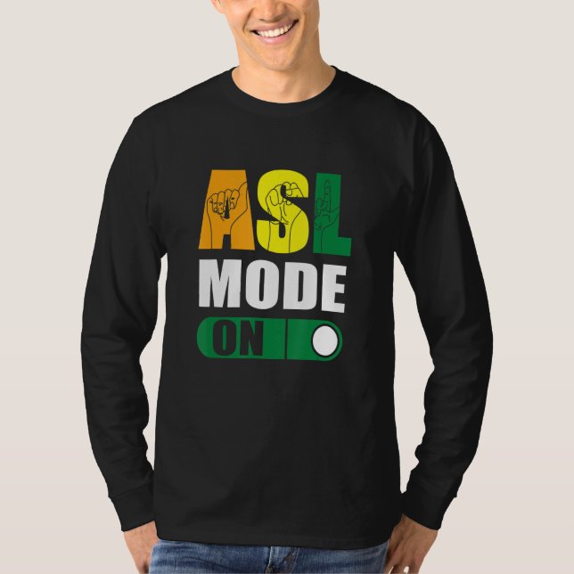 Deaf Pride ASL Mode On Proud Hand Sign Language T-Shirt (Front)