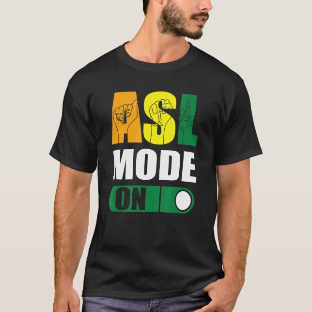Deaf Pride ASL Mode On Proud Hand Sign Language T-Shirt (Front)