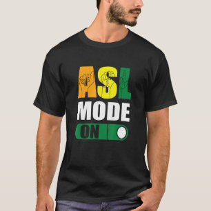 Deaf Pride ASL Mode On Proud Hand Sign Language T-Shirt