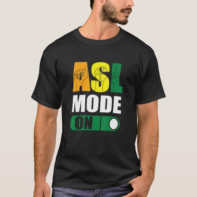 Deaf Pride ASL Mode On Proud Hand Sign Language T-Shirt (Front)