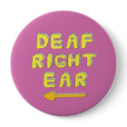 Deaf right ear pin badge partial deafness