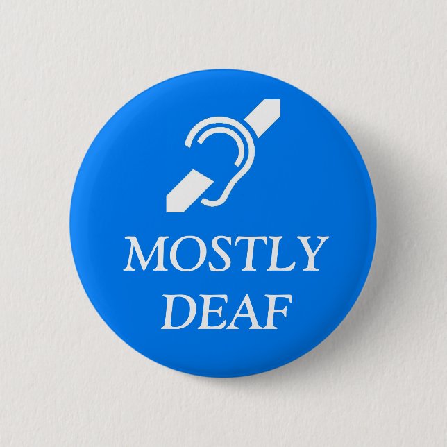 Deaf Symbol over the wordS MOSTLY DEAF. Button (Front)