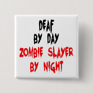 Deaf Zombie Slayer Pinback Button