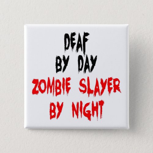 Deaf Zombie Slayer Pinback Button