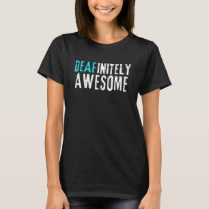 Deafinitely Awesome - Deaf Awareness T-Shirt