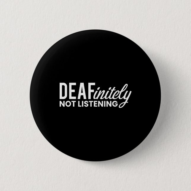 Deafinitely Not Listening Deaf-Mute  Button (Front)