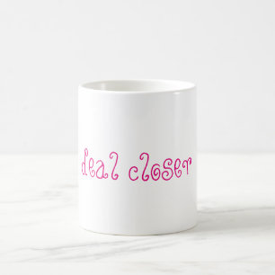 Deal closer - MUG FOR LADY BOSSES
