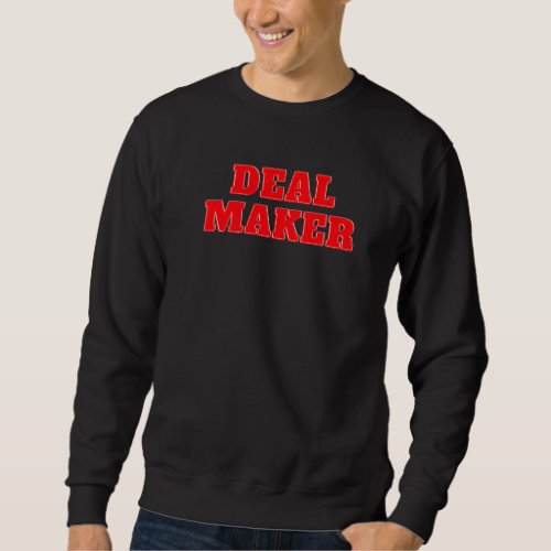 Deal Maker  Sarcastic Fun Garage Yard Sale Sweatshirt