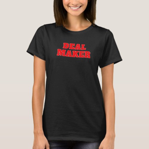 Deal Maker  Sarcastic Fun Garage Yard Sale T_Shirt