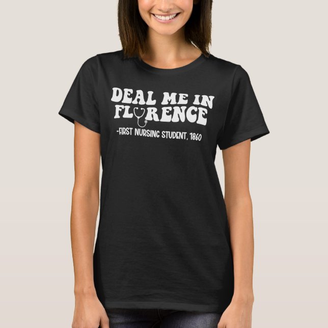 Deal Me in Florence First Nursing Student 1860 Nur T-Shirt (Front)