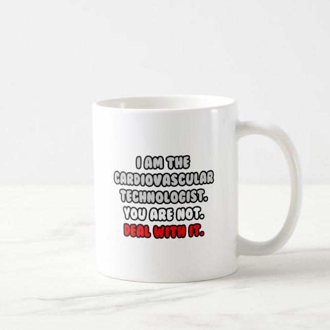 Deal With It ... Funny Cardiovascular Technologist Coffee Mug (Right)