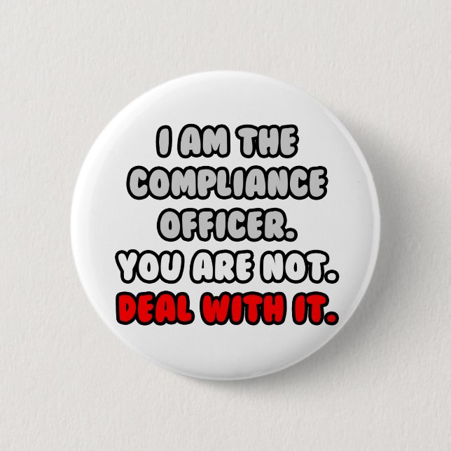 Deal With It ... Funny Compliance Officer Pinback Button (Front)