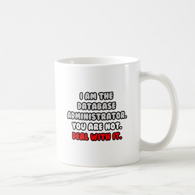 Deal With It ... Funny Database Administrator Coffee Mug (Right)
