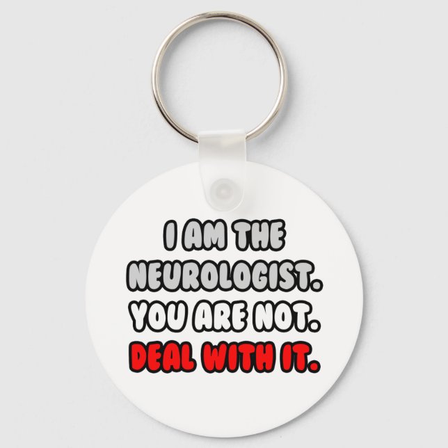 Deal With It ... Funny Neurologist Keychain (Front)